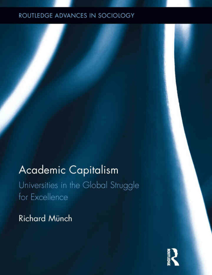 Academic Capitalism: Universities in the Global Struggle for Excellence Academic Capitalism: Universities in the Global Struggle for Excellence