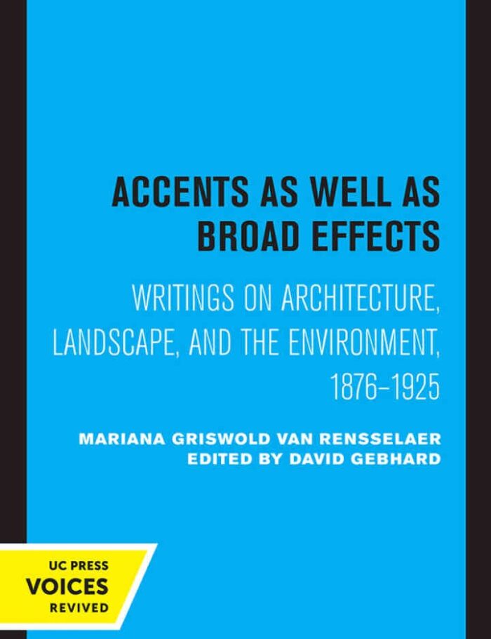 Accents as Well as Broad Effects: Writings on Architecture, Landscape, and the Environment, 1876â€“1925, 1st Edition