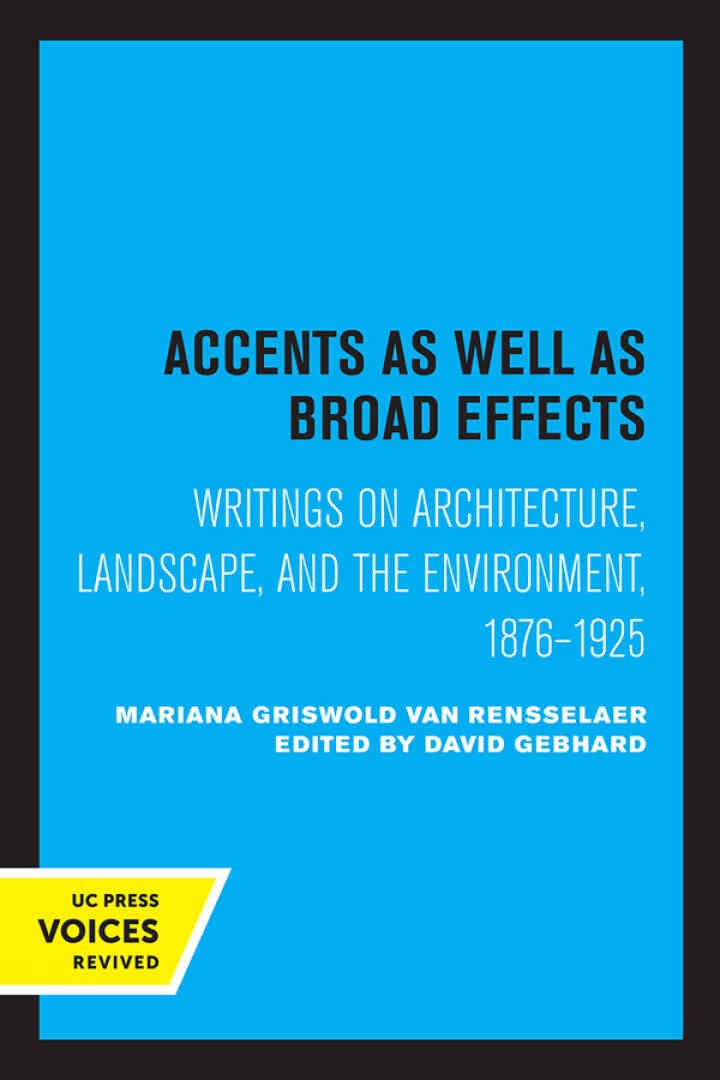 Accents as Well as Broad Effects: Writings on Architecture, Landscape, and the Environment, 1876â€“1925, 1st Edition