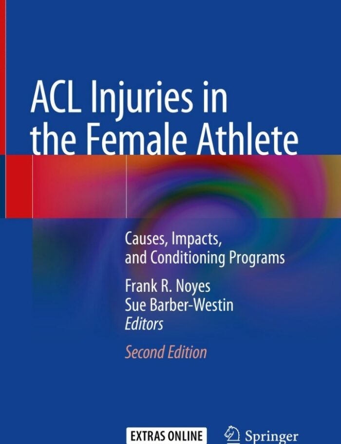 ACL Injuries in the Female Athlete: Causes, Impacts, and Conditioning Programs ACL Injuries in the Female Athlete: Causes, Impacts, and Conditioning Programs