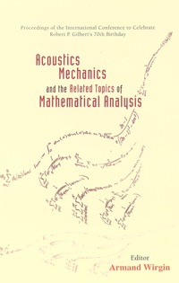 Acoustics, Mechanics, And The Related Topics Of Mathematical Analysis - Proceedings Of The International Conference To Celebrate Robert P Gilbert's 70th Birthday