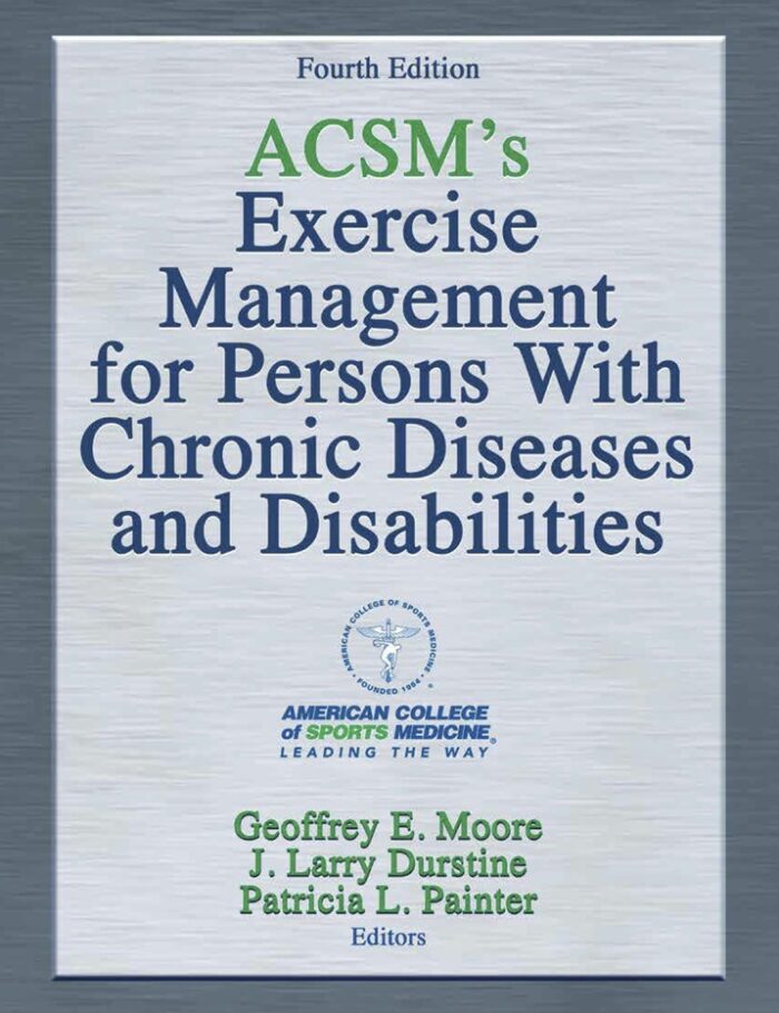 ACSM's Exercise Management for Persons With Chronic Diseases and Disabilities ACSM's Exercise Management for Persons With Chronic Diseases and Disabilities
