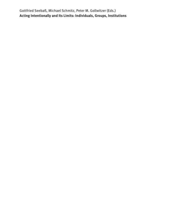 Acting Intentionally and Its Limits: Individuals, Groups, Institutions: Interdisciplinary Approaches, 1st Edition