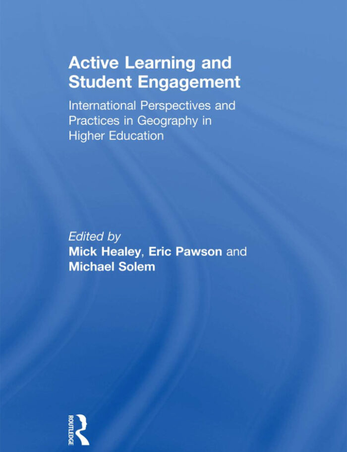 Active Learning and Student Engagement: International Perspectives and Practices in Geography in Higher Education Active Learning and Student Engagement: International Perspectives and Practices in Geography in Higher Education