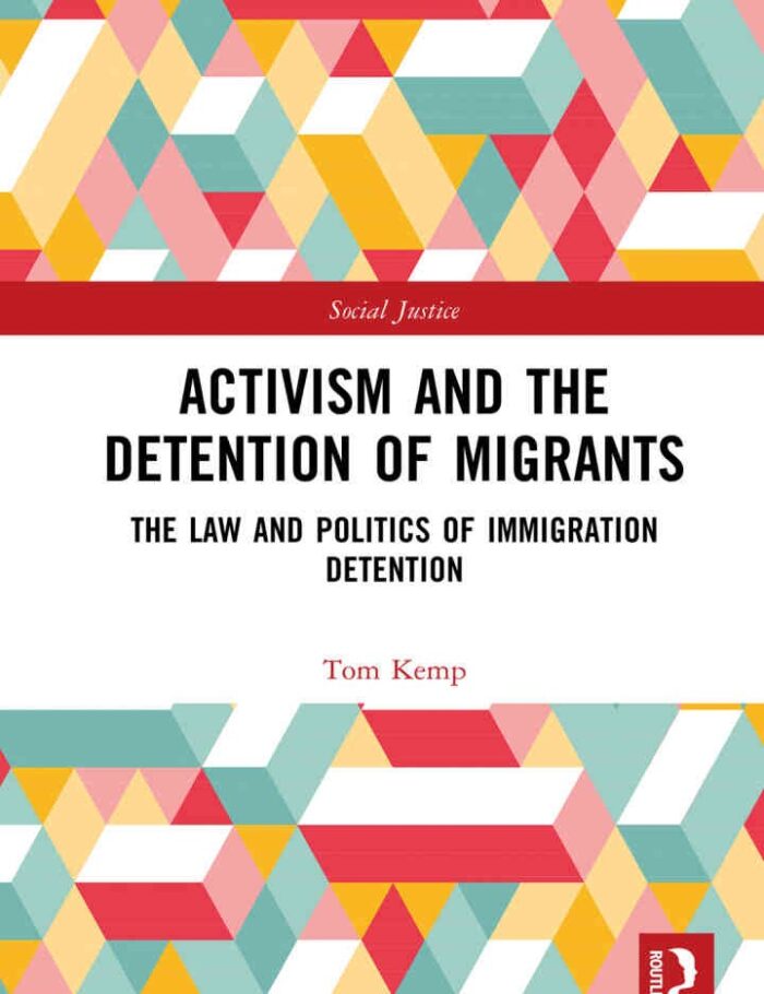 Activism and the Detention of Migrants: The Law and Politics of Immigration Detention Activism and the Detention of Migrants: The Law and Politics of Immigration Detention