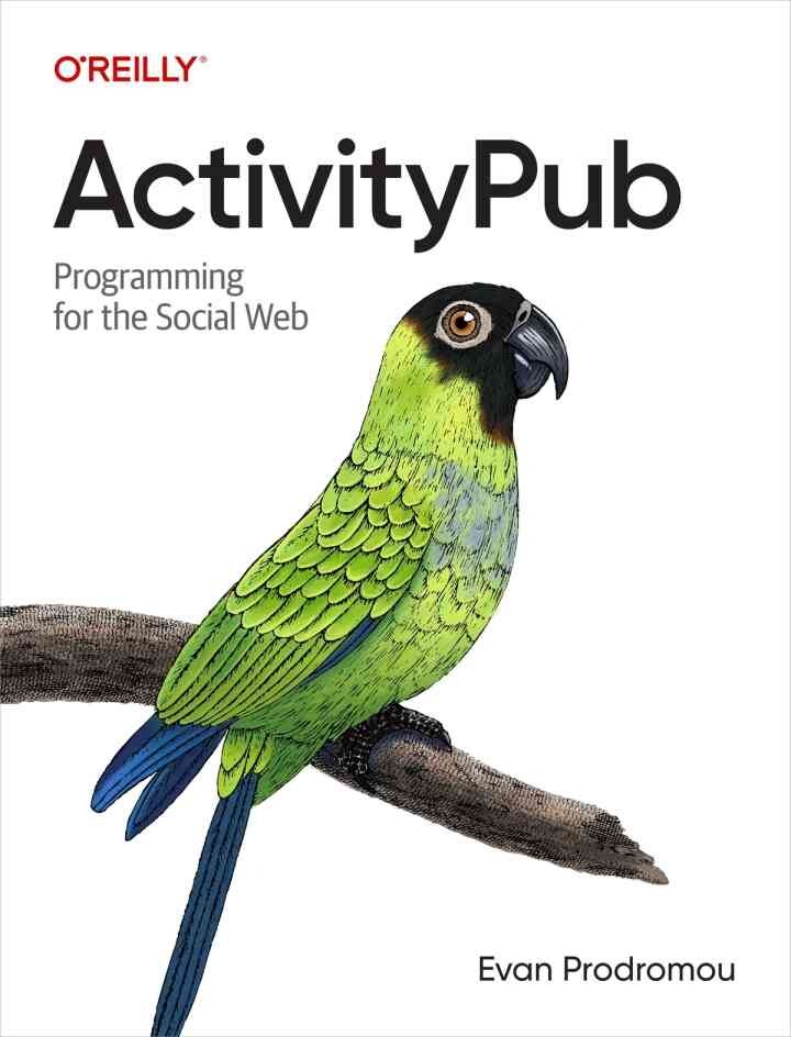 ActivityPub: Programming for the Social Web, 1st Edition