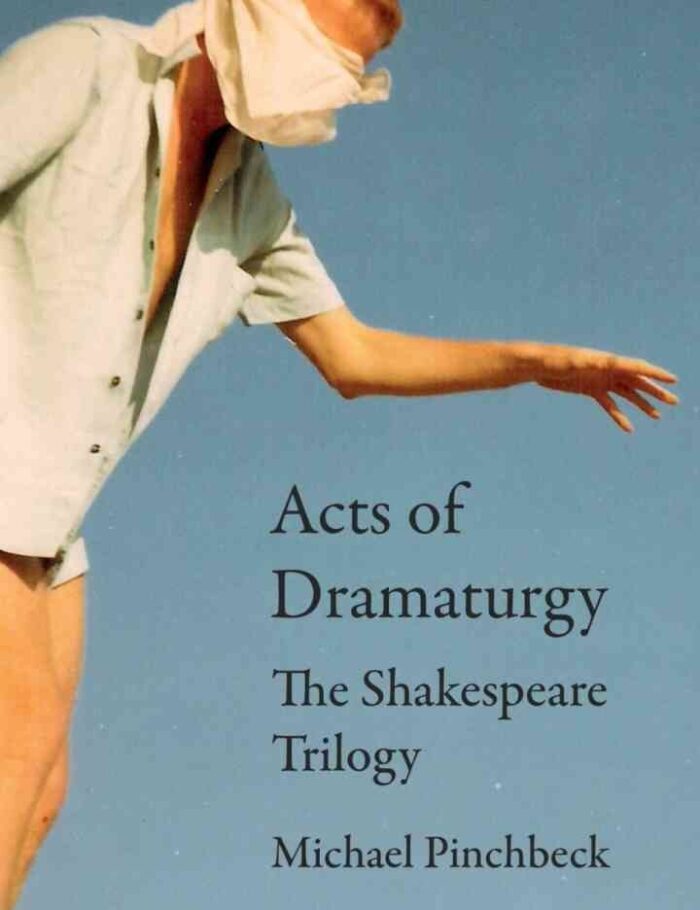 Acts of Dramaturgy: The Shakespeare Trilogy, 1st Edition Acts of Dramaturgy: The Shakespeare Trilogy, 1st Edition