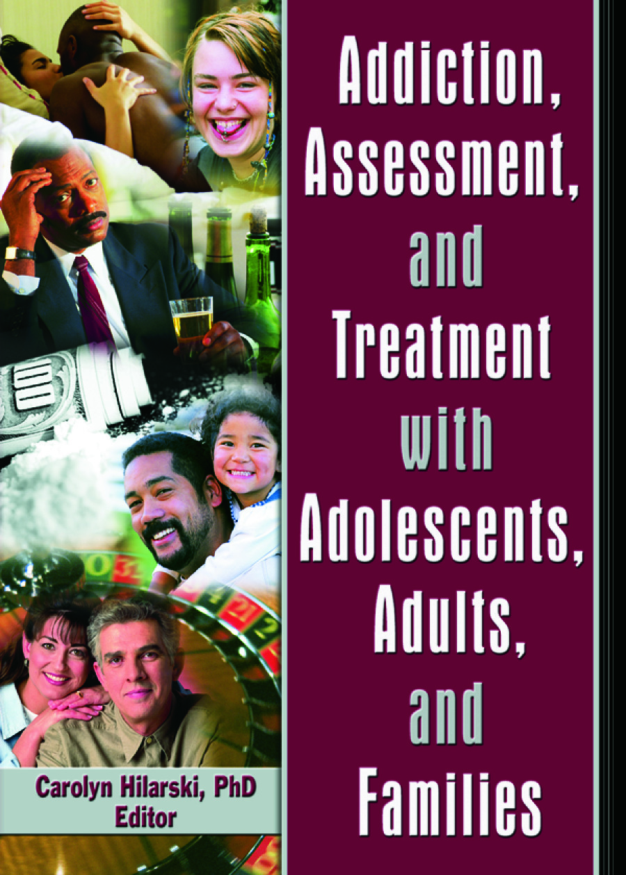 Addiction Assessment and Treatment with Adolescents Adults and Families