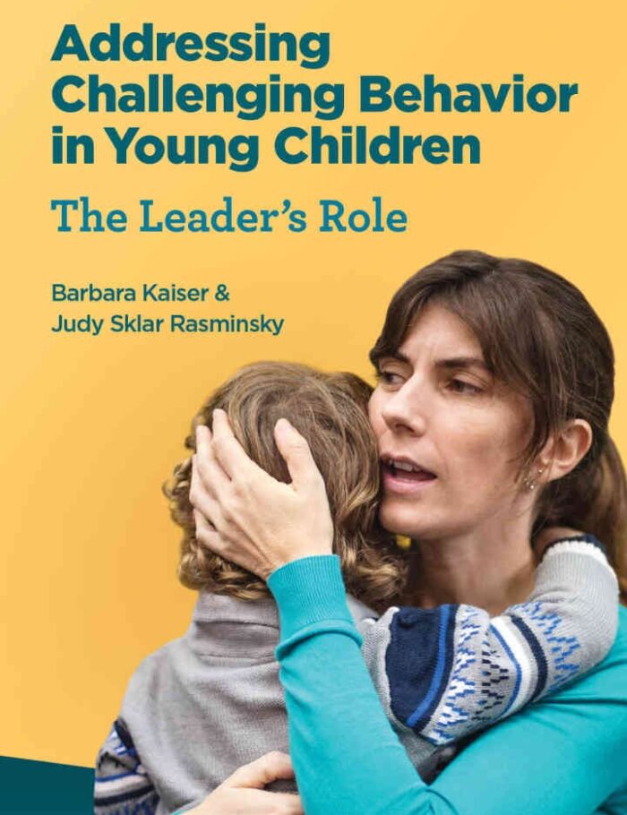 Addressing Challenging Behavior in Young Children: The Leader's Role Addressing Challenging Behavior in Young Children: The Leader's Role