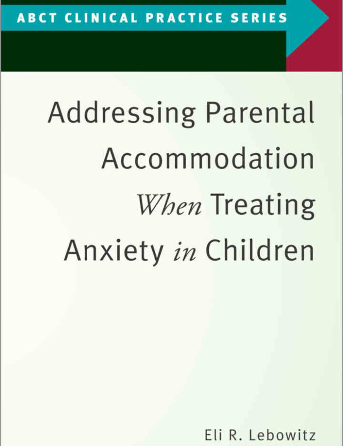 Addressing Parental Accommodation When Treating Anxiety In Children