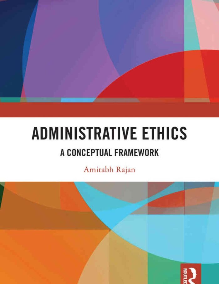 Administrative Ethics: A Conceptual Framework, 1st Edition Administrative Ethics: A Conceptual Framework, 1st Edition