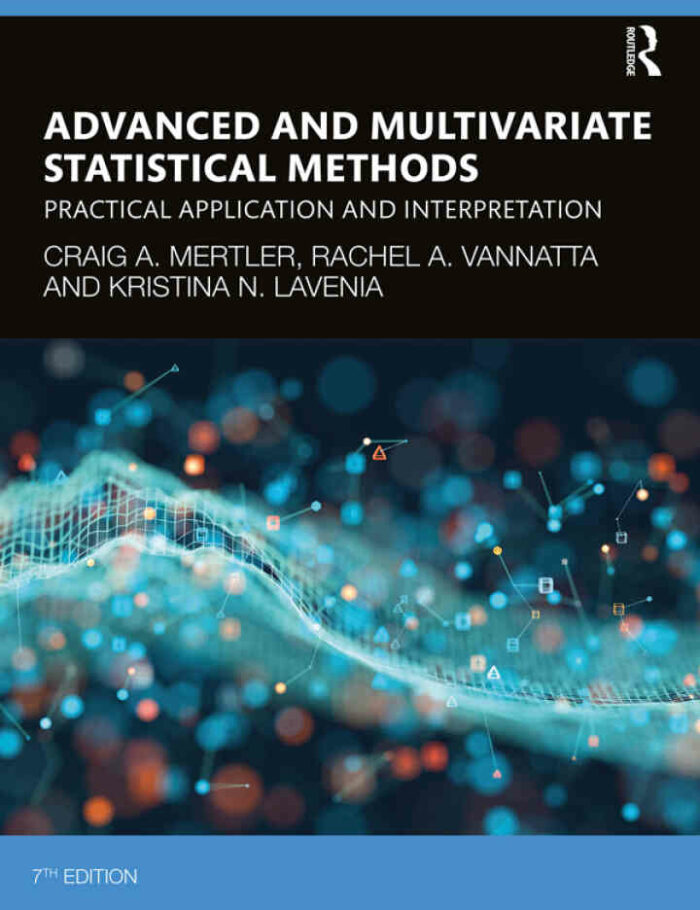 Advanced and Multivariate Statistical Methods: Practical Application and Interpretation, 7th Edition