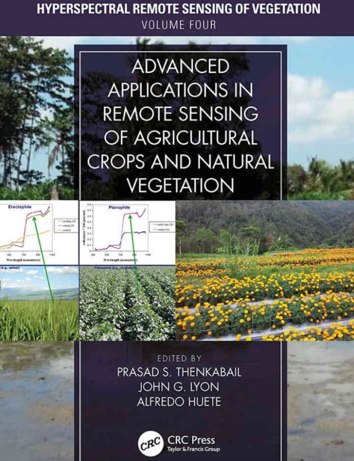 Advanced Applications in Remote Sensing of Agricultural Crops and Natural Vegetation, 2nd Edition