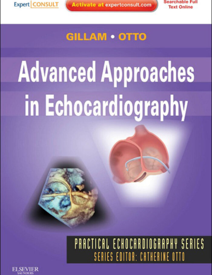Advanced Approaches in Echocardiography: Expert Consult Advanced Approaches in Echocardiography: Expert Consult