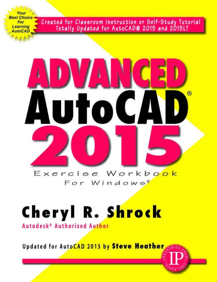Advanced AutoCADÂ® 2015 Exercise Workbook