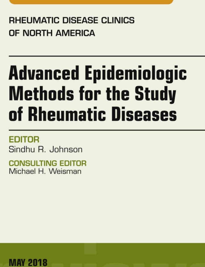 Advanced Epidemiologic Methods for the Study of Rheumatic Diseases, An Issue of Rheumatic Disease Clinics of North America Advanced Epidemiologic Methods for the Study of Rheumatic Diseases, An Issue of Rheumatic Disease Clinics of North America