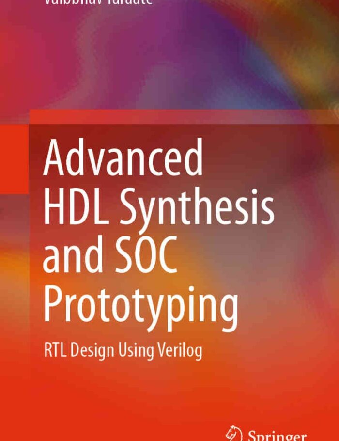 Advanced HDL Synthesis and SOC Prototyping: RTL Design Using Verilog