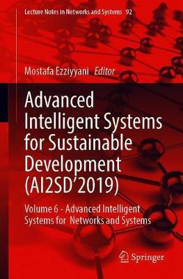 Advanced Intelligent Systems for Sustainable Development (AI2SDï¿½2019): Volume 6 - Advanced Intelligent Systems for Networks and Systems