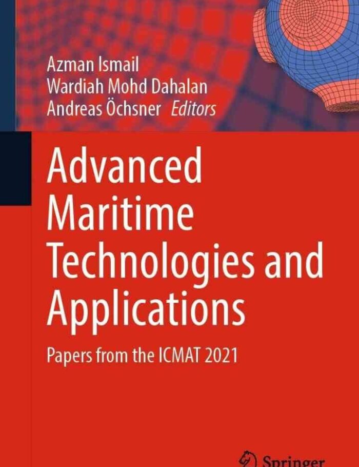 Advanced Maritime Technologies and Applications: Papers from the ICMAT 2021 Advanced Maritime Technologies and Applications: Papers from the ICMAT 2021