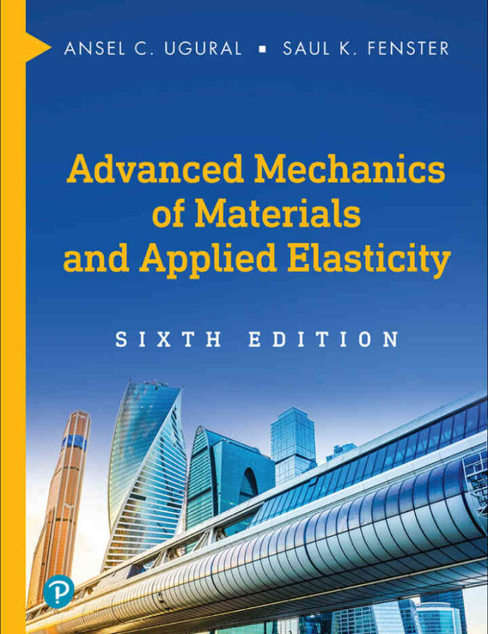 Advanced Mechanics of Materials and Applied Elasticity, 6th Edition Advanced Mechanics of Materials and Applied Elasticity, 6th Edition