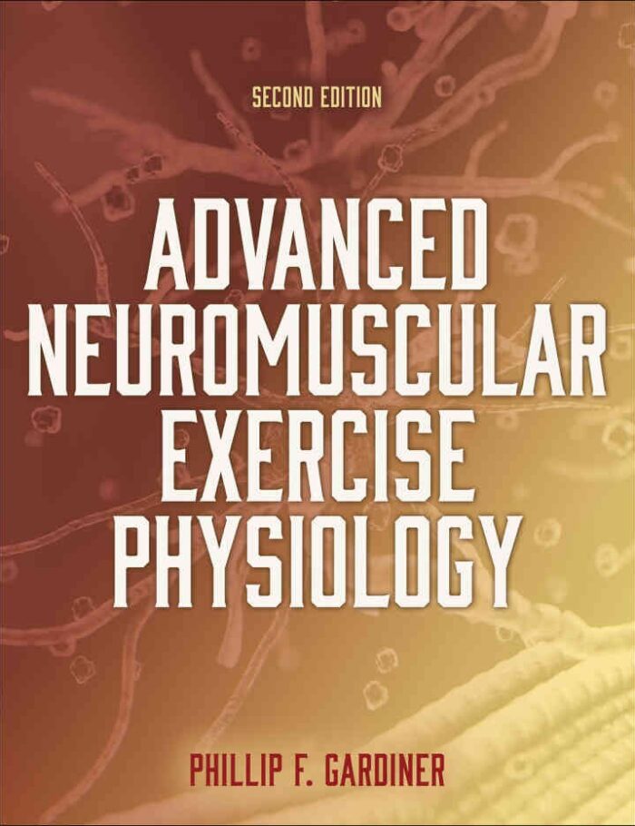 Advanced Neuromuscular Exercise Physiology, 2nd Edition Advanced Neuromuscular Exercise Physiology, 2nd Edition