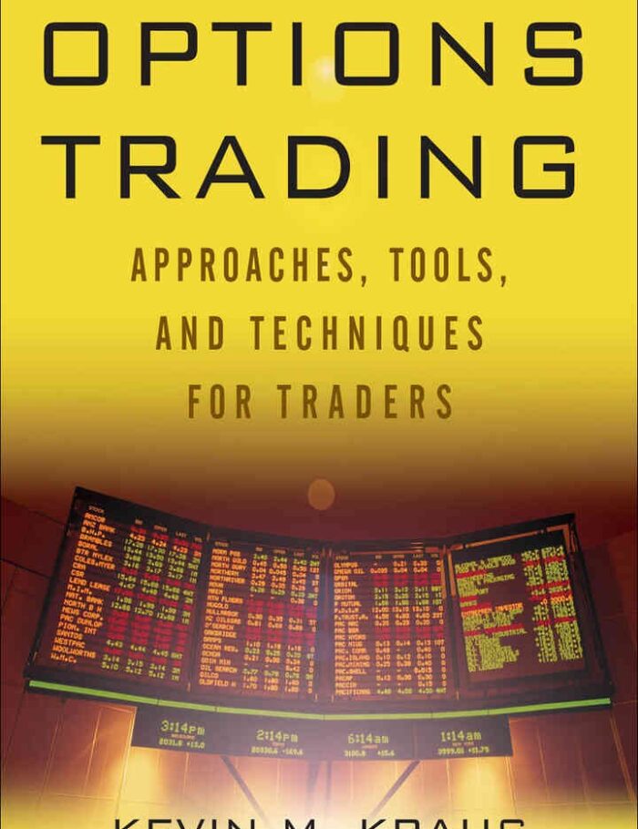 Advanced Options Trading: Approaches, Tools, and Techniques for Professionals Traders, 1st Edition Advanced Options Trading: Approaches, Tools, and Techniques for Professionals Traders, 1st Edition