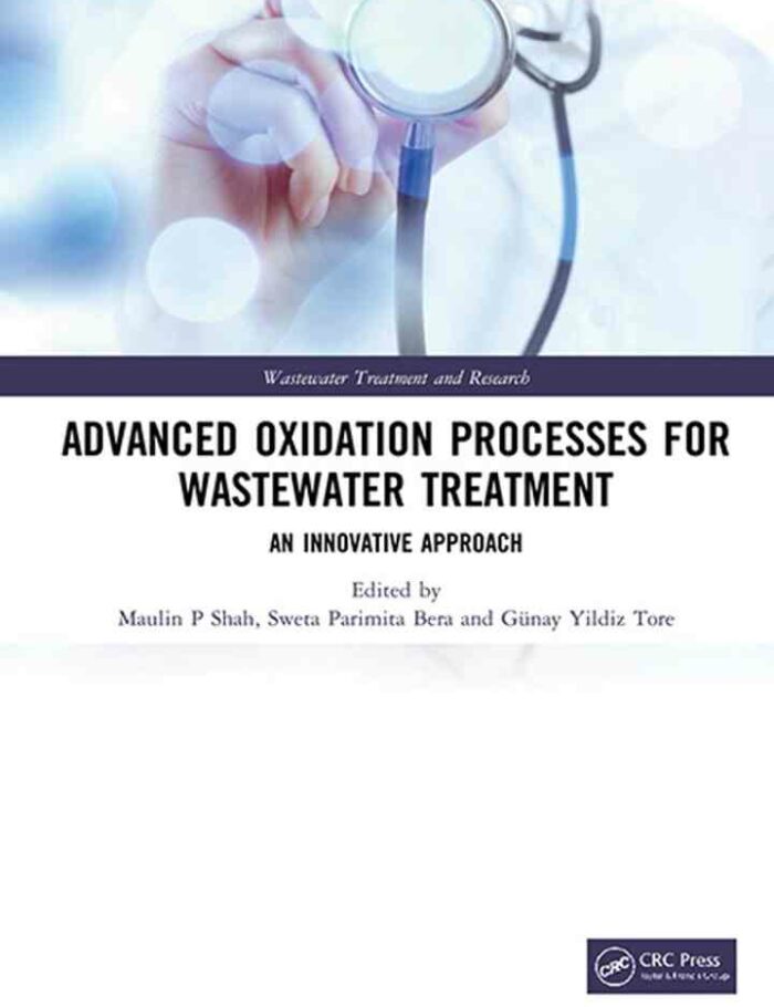 Advanced Oxidation Processes for Wastewater Treatment: An Innovative Approach Advanced Oxidation Processes for Wastewater Treatment: An Innovative Approach