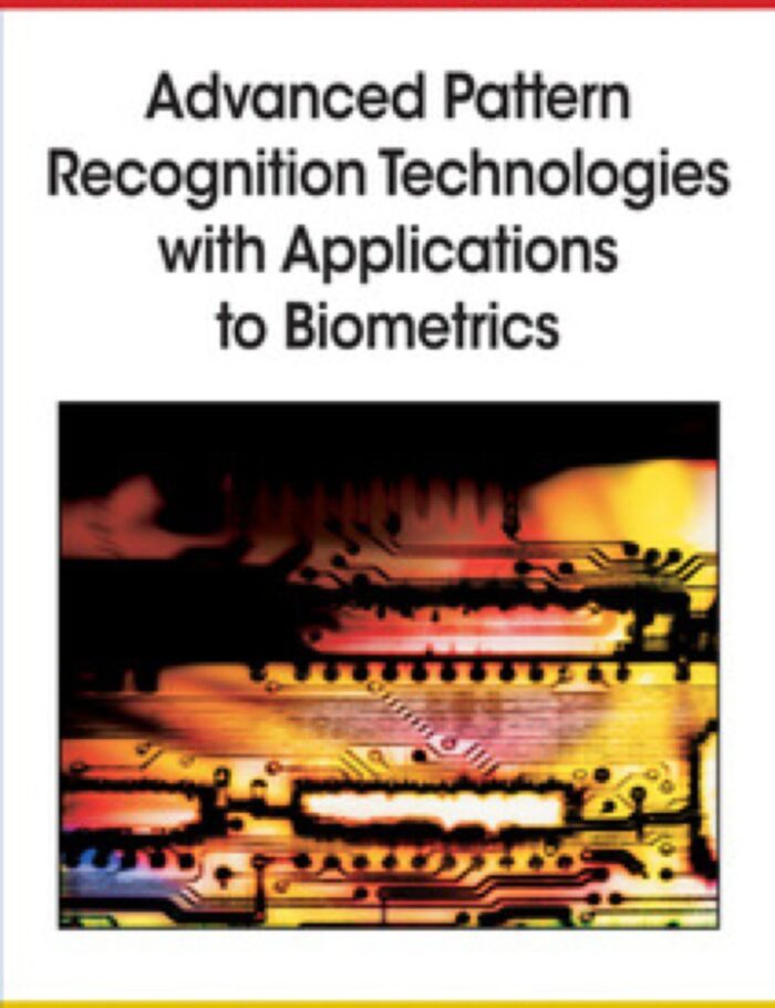 Advanced Pattern Recognition Technologies with Applications to Biometrics Advanced Pattern Recognition Technologies with Applications to Biometrics