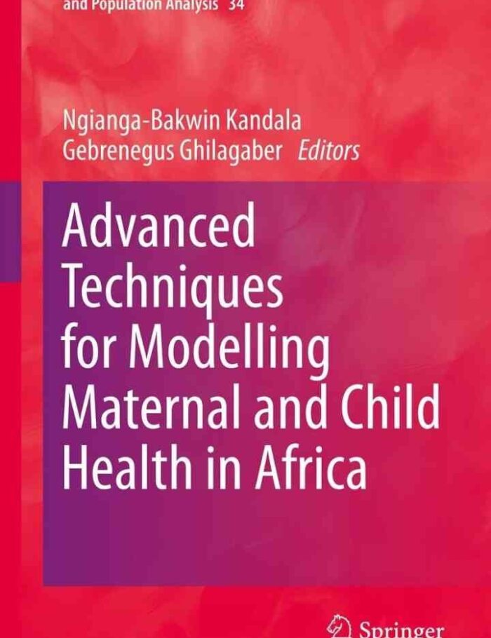 Advanced Techniques for Modelling Maternal and Child Health in Africa Advanced Techniques for Modelling Maternal and Child Health in Africa