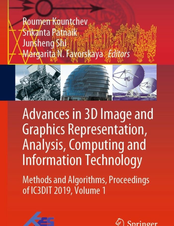 Advances in 3D Image and Graphics Representation, Analysis, Computing and Information Technology: Methods and Algorithms, Proceedings of IC3DIT 2019, Volume 1 Advances in 3D Image and Graphics Representation, Analysis, Computing and Information Technology: Methods and Algorithms, Proceedings of IC3DIT 2019, Volume 1