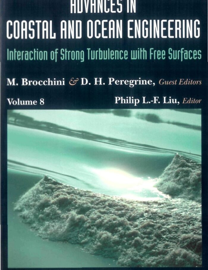 Advances In Coastal And Ocean Engineering, Vol 8: Interaction Of Strong Turbulence With Free Surfaces