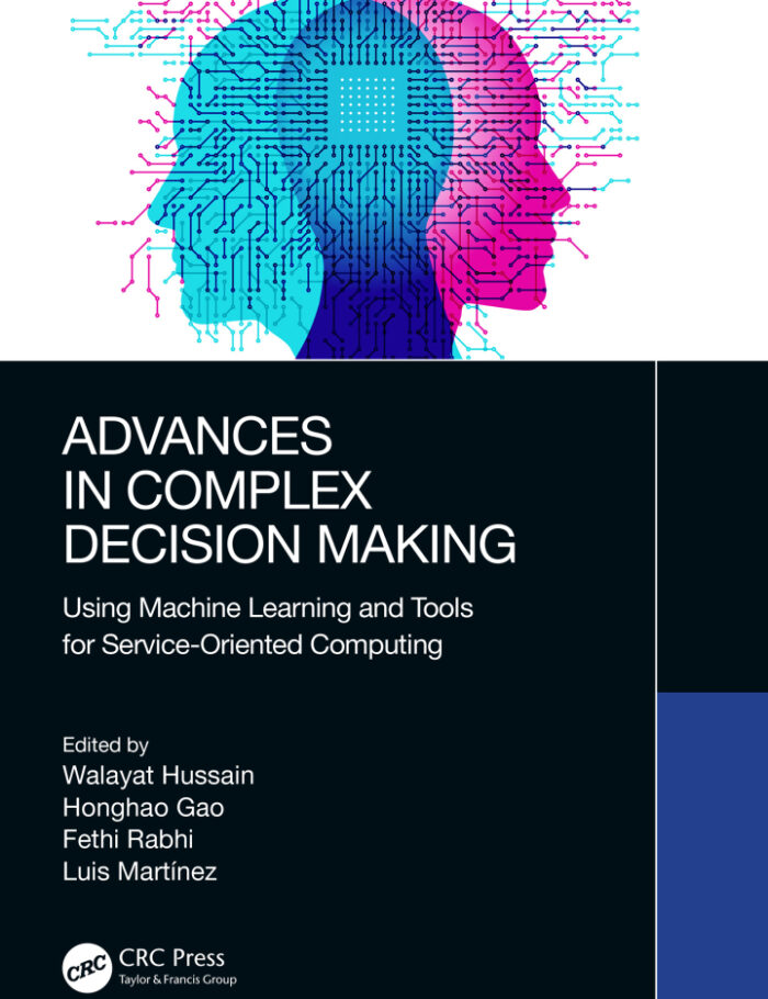 Advances in Complex Decision Making: Using Machine Learning and Tools for Service-Oriented Computing Advances in Complex Decision Making: Using Machine Learning and Tools for Service-Oriented Computing