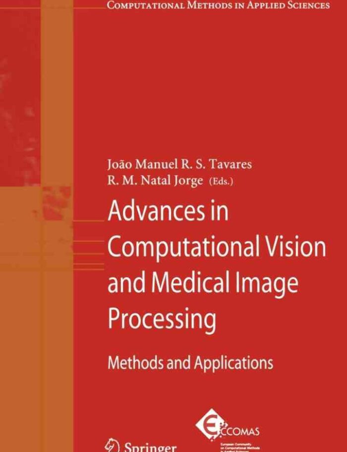 Advances in Computational Vision and Medical Image Processing: Methods and Applications