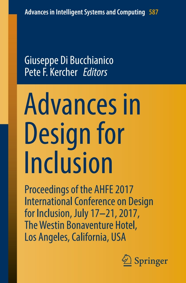 Advances in Design for Inclusion Proceedings of the AHFE 2017 International Conference on Design for Inclusion, July 17ï¿½21, 2017, The Westin Bonaventure Hotel, Los: Angeles, California, USA
