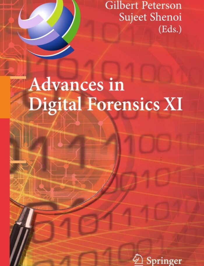 Advances in Digital Forensics XI: 11th IFIP WG 11.9 International Conference, Orlando, FL, USA, January 26-28, 2015, Revised Selected Papers Advances in Digital Forensics XI: 11th IFIP WG 11.9 International Conference, Orlando, FL, USA, January 26-28, 2015, Revised Selected Papers