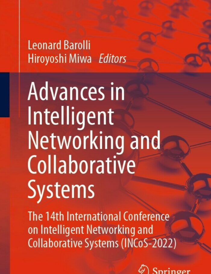 Advances in Intelligent Networking and Collaborative Systems: The 14th International Conference on Intelligent Networking and Collaborative Systems (INCoS-2022) Advances in Intelligent Networking and Collaborative Systems: The 14th International Conference on Intelligent Networking and Collaborative Systems (INCoS-2022)