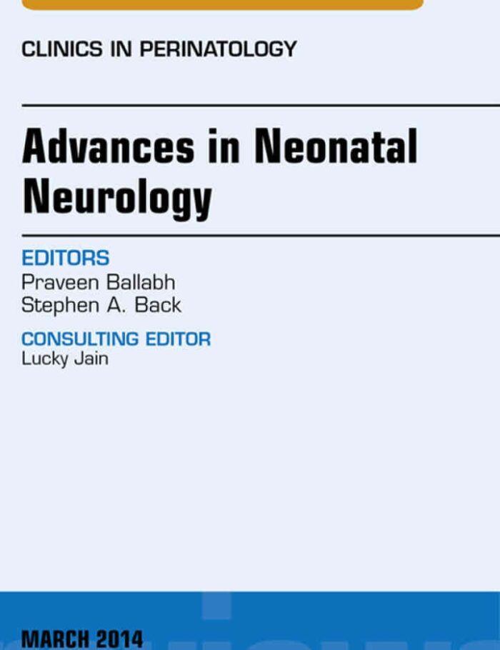 Advances in Neonatal Neurology, An Issue of Clinics in Perinatology