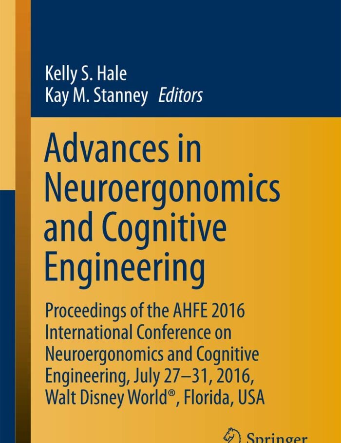 Advances in Neuroergonomics and Cognitive Engineering: Proceedings of the AHFE 2016 International Conference on Neuroergonomics and Cognitive Engineering, July 27-31, 2016, Walt Disney World�, Florida, USA Advances in Neuroergonomics and Cognitive Engineering: Proceedings of the AHFE 2016 International Conference on Neuroergonomics and Cognitive Engineering, July 27-31, 2016, Walt Disney World�, Florida, USA
