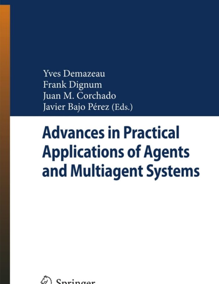 Advances in Practical Applications of Agents and Multiagent Systems: 8th International Conference on Practical Applications of Agents and Multiagent Systems (PAAMS'10) Advances in Practical Applications of Agents and Multiagent Systems: 8th International Conference on Practical Applications of Agents and Multiagent Systems (PAAMS'10)