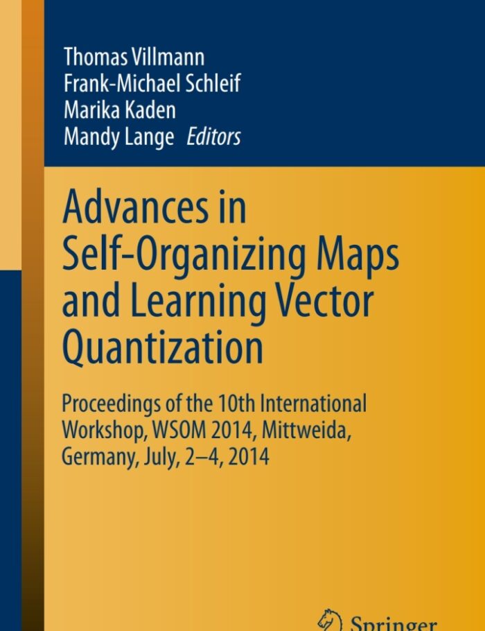 Advances in Self-Organizing Maps and Learning Vector Quantization: Proceedings of the 10th International Workshop, WSOM 2014, Mittweida, Germany, July, 2-4, 2014