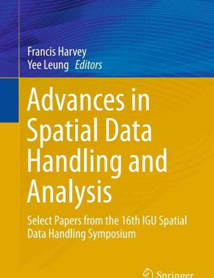 Advances in Spatial Data Handling and Analysis: Select Papers from the 16th IGU Spatial Data Handling Symposium