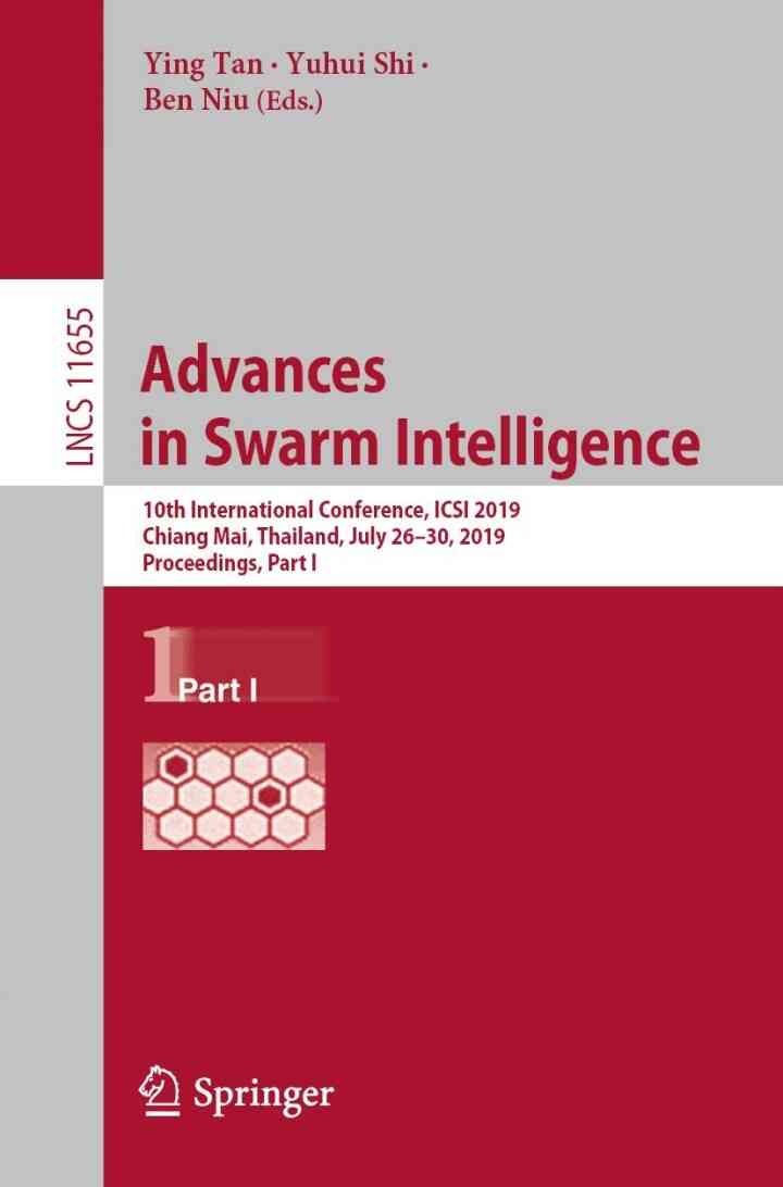 Advances in Swarm Intelligence: 10th International Conference, ICSI 2019, Chiang Mai, Thailand, July 26â€“30, 2019, Proceedings, Part I