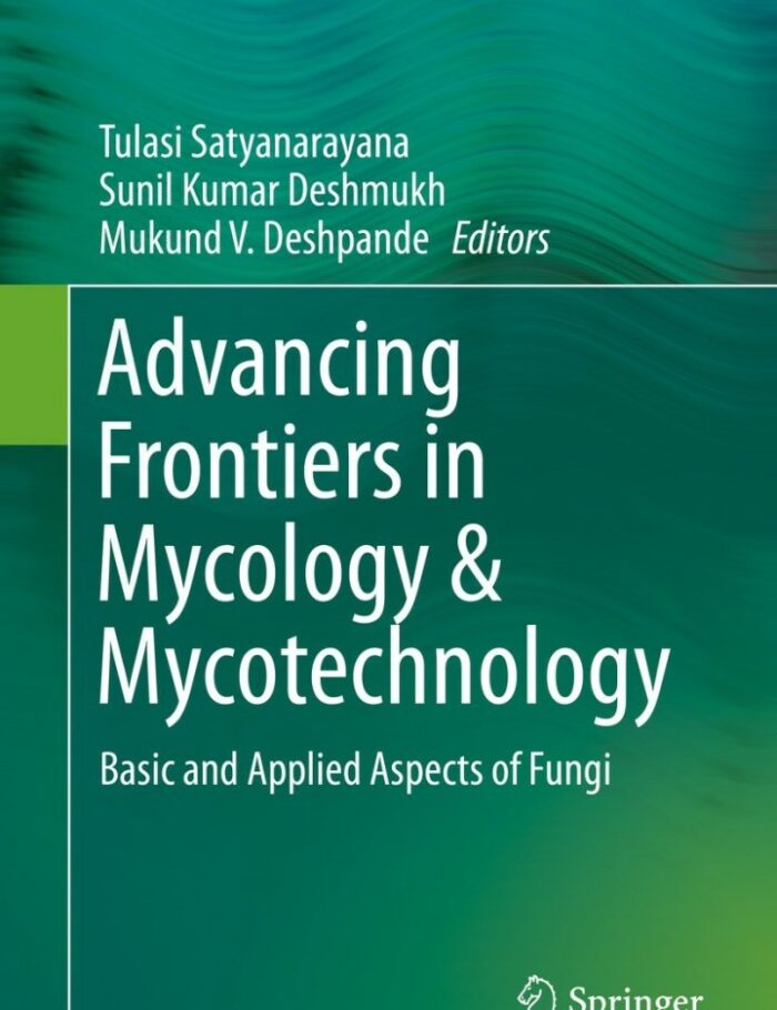 Advancing Frontiers in Mycology & Mycotechnology: Basic and Applied Aspects of Fungi