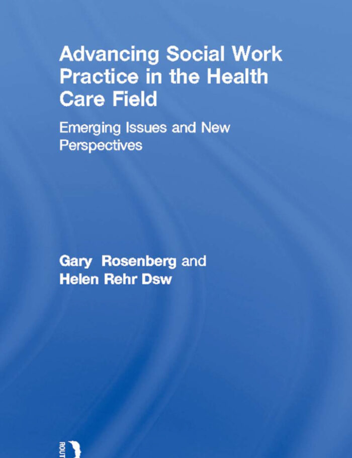 Advancing Social Work Practice in the Health Care Field: Emerging Issues and New Perspectives
