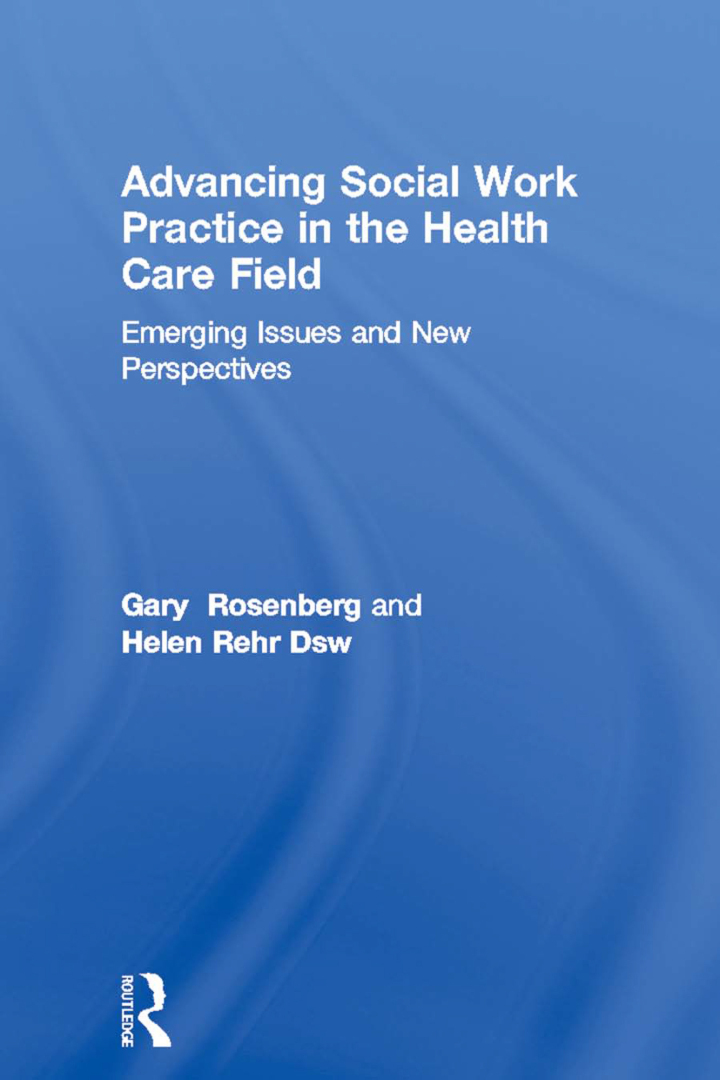 Advancing Social Work Practice in the Health Care Field: Emerging Issues and New Perspectives