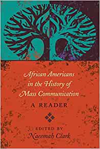 African Americans in the History of Mass Communication: A Reader