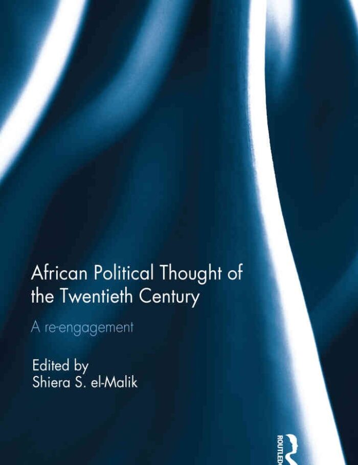 African Political Thought of the Twentieth Century: A Re-engagement, 1st Edition
