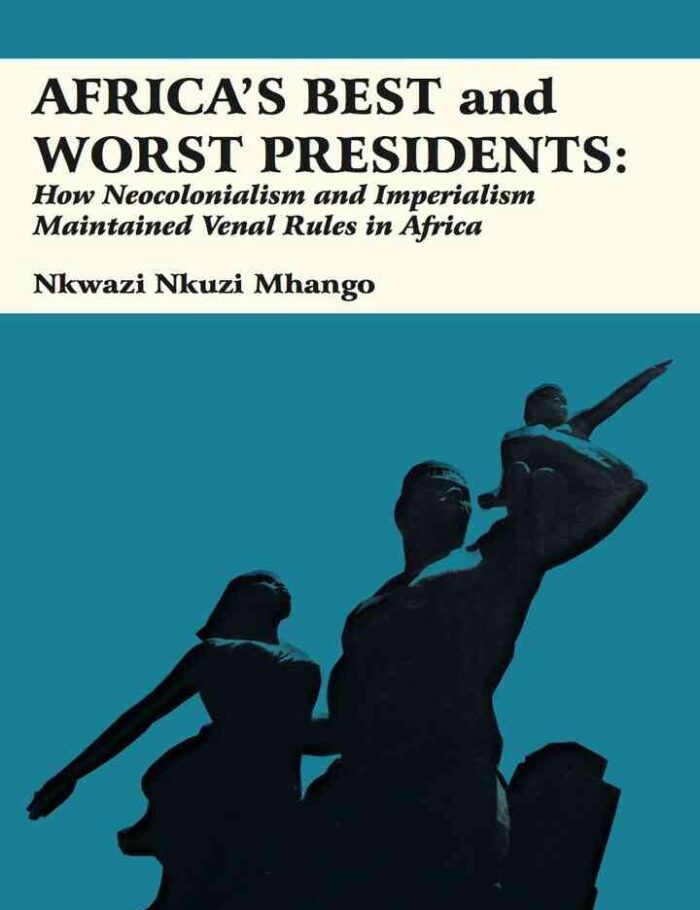 Africa?s Best and Worst Presidents: How Neocolonialism and Imperialism Maintained Venal Rules in Africa