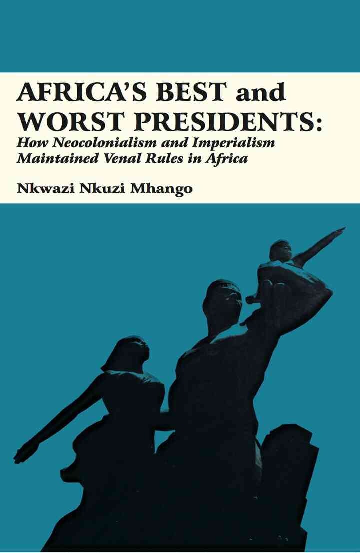 Africa?s Best and Worst Presidents: How Neocolonialism and Imperialism Maintained Venal Rules in Africa