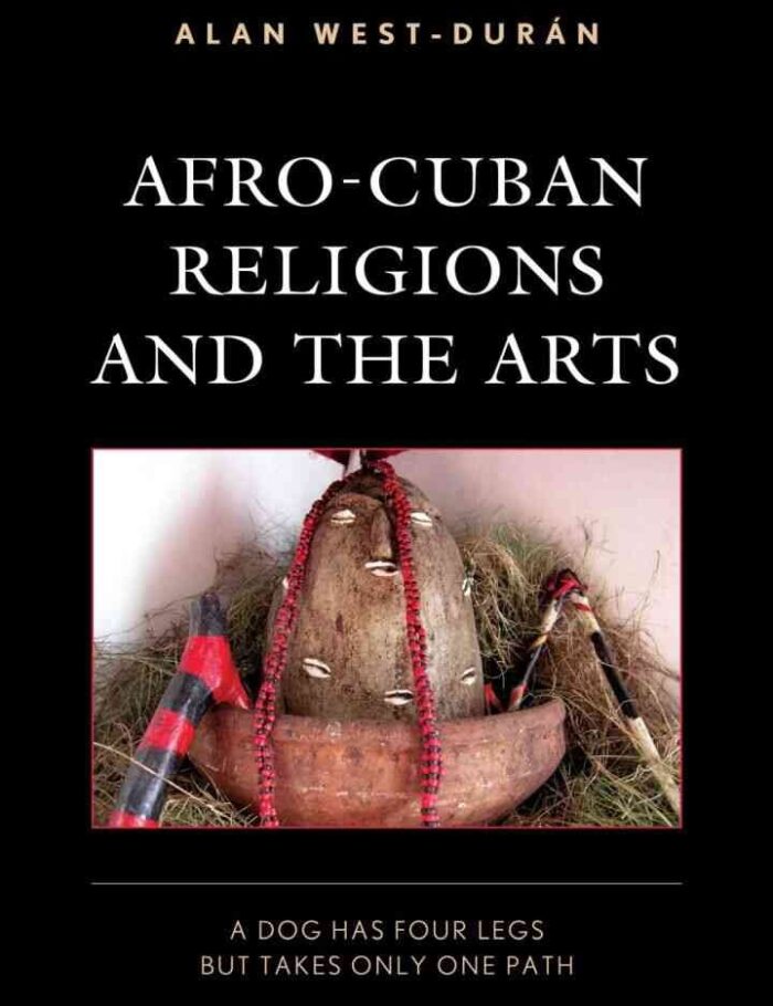 Afro-Cuban Religions and the Arts: A Dog Has Four Legs but Takes Only One Path